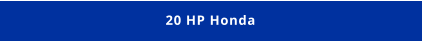 20 HP Honda