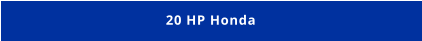 20 HP Honda