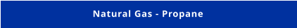 Natural Gas - Propane